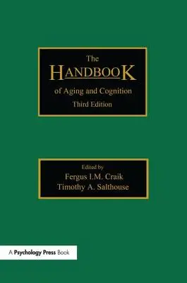Manualul de îmbătrânire și cogniție: Ediția a treia - The Handbook of Aging and Cognition: Third Edition