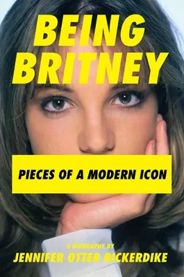 Fiind Britney: Piese ale unei icoane moderne - Being Britney: Pieces of a Modern Icon