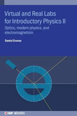 Laboratoare virtuale și reale pentru Introducere în fizică II: Optică, fizică modernă și electromagnetism - Virtual and Real Labs for Introductory Physics II: Optics, Modern Physics, and Electromagnetism