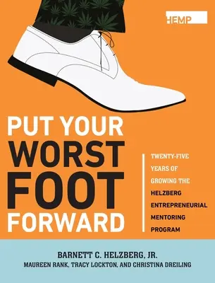 Put Your Worst Foot Forward: Douăzeci și cinci de ani de dezvoltare a programului de mentorat antreprenorial Helzberg - Put Your Worst Foot Forward: Twenty-Five Years of Growing the Helzberg Entrepreneurial Mentoring Program