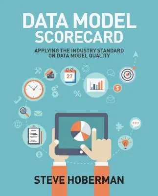 Data Model Scorecard: Aplicarea standardului industrial privind calitatea modelelor de date - Data Model Scorecard: Applying the Industry Standard on Data Model Quality