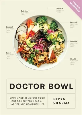 Doctor Bowl: Alimente pur și simplu delicioase pentru a vă îmbunătăți sănătatea + a vă ajuta să vă simțiți bine - Doctor Bowl: Simply Delicious Food to Improve Your Health + Help You to Feel Good