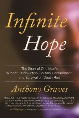 Speranță infinită: Povestea condamnării pe nedrept, a izolării și a supraviețuirii unui om pe culoarul morții (Infinite Hope: The Story of One Man's Wrongful Conviction, Solitary Confinement, and Survival O N Death Row) - Infinite Hope: The Story of One Man's Wrongful Conviction, Solitary Confinement, and Survival O N Death Row