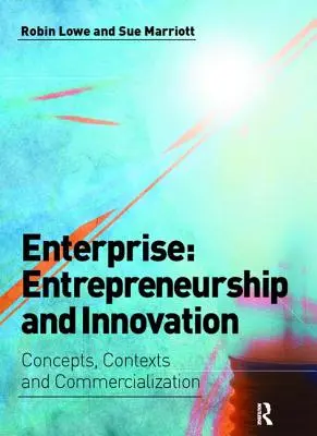 Enterprise: Antreprenoriat și inovare: Concepte, contexte și comercializare - Enterprise: Entrepreneurship and Innovation: Concepts, Contexts and Commercialization