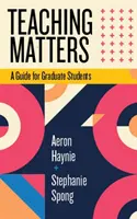 Predarea contează: Un ghid pentru studenții absolvenți - Teaching Matters: A Guide for Graduate Students