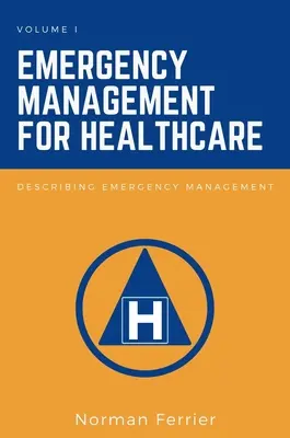 Managementul situațiilor de urgență pentru asistența medicală: Descrierea managementului situațiilor de urgență - Emergency Management for Healthcare: Describing Emergency Management