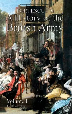 Fortescue's History of the British Army: Volumul I - Fortescue's History of the British Army: Volume I