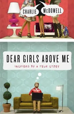 Dear Girls Above Me: Inspirată dintr-o poveste adevărată - Dear Girls Above Me: Inspired by a True Story