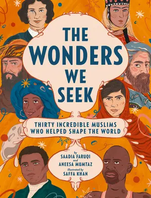 Minunile pe care le căutăm: Treizeci de musulmani incredibili care au contribuit la modelarea lumii - The Wonders We Seek: Thirty Incredible Muslims Who Helped Shape the World