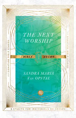 Studiul biblic The Next Worship - The Next Worship Bible Study