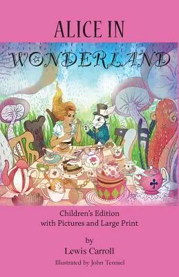 Alice în Țara Minunilor: Ediție pentru copii cu imagini și caractere mari - Alice in Wonderland: Children's Edition with Pictures and Large Print