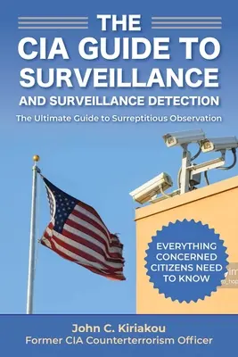 Supraveghere și detectare a supravegherii: A CIA Insider's Guide - Surveillance and Surveillance Detection: A CIA Insider's Guide