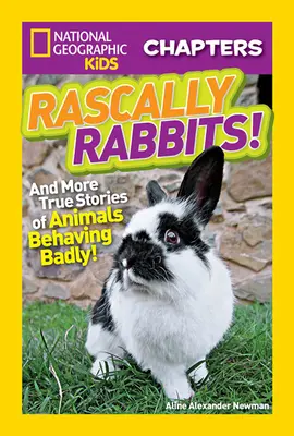 Iepuri ticăloși! And More True Stories of Animals Behaving Badly (Și alte povești adevărate cu animale care se comportă urât) - Rascally Rabbits!: And More True Stories of Animals Behaving Badly