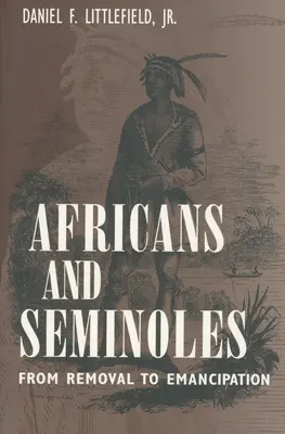 Africanii și Seminoles: De la strămutare la emancipare - Africans and Seminoles: From Removal to Emancipation