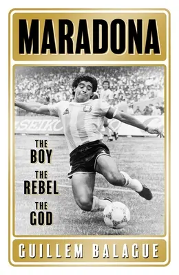Maradona: Băiatul. Rebelul. Dumnezeul. - Maradona: The Boy. the Rebel. the God.