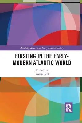 Prima dată în lumea atlantică modernă timpurie - Firsting in the Early-Modern Atlantic World