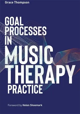 Procesele obiectivelor în practica muzicoterapiei - Goal Processes in Music Therapy Practice