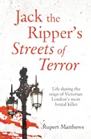 Jack the Ripper's Streets of Terror - Viața în timpul domniei celui mai brutal criminal din Londra victoriană - Jack the Ripper's Streets of Terror - Life during the reign of Victorian London's most brutal killer