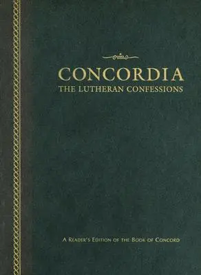 Concordia: Confesiunile luterane: O ediție pentru cititori a Cărții Concordiei - Concordia: The Lutheran Confessions: A Reader's Edition of the Book of Concord