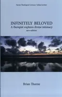 Infinit de iubit - Un terapeut explorează intimitatea divină - Infinitely Beloved - A Therapist Explores Divine Intimacy