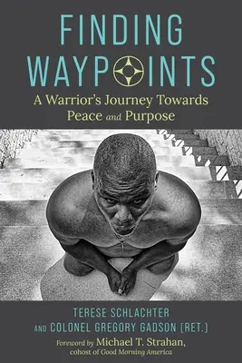 Finding Waypoints: Călătoria unui războinic către pace și scop - Finding Waypoints: A Warrior's Journey Toward Peace and Purpose