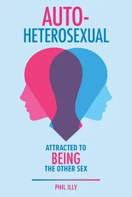 Autoheterosexual: Atracția de a fi celălalt sex - Autoheterosexual: Attracted to Being the Other Sex