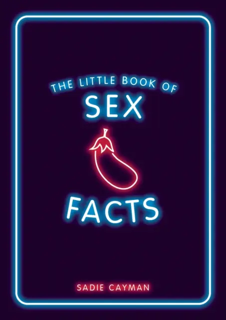 Mica carte a faptelor sexuale - Curiozități ispititoare care te vor uimi - Little Book of Sex Facts - Tantalizing Trivia to Blow Your Mind