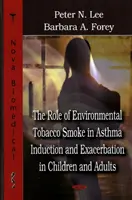 Rolul fumului de tutun de mediu în inducerea și exacerbarea astmului la copii și adulți - Role of Environmental Tobacco Smoke in Asthma Induction & Exacerbation in Children & Adults