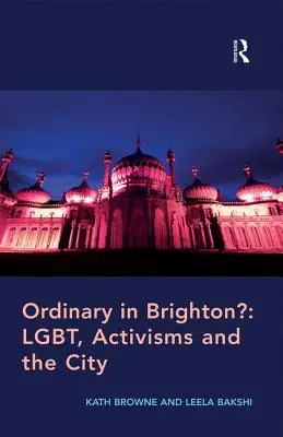 Ordinar în Brighton?: Lgbt, activisme și oraș - Ordinary in Brighton?: Lgbt, Activisms and the City