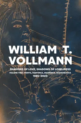 Umbre de iubire, umbre de singurătate: Volumul doi: Desene, stampe și picturi: 1980-2020 - Shadows of Love, Shadows of Loneliness: Volume Two: Drawings, Prints & Paintings: 1980-2020