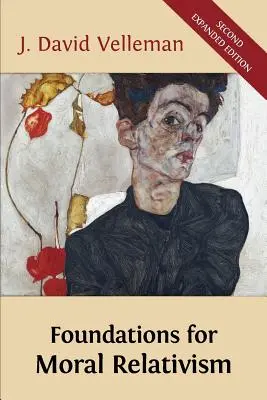 Fundamente pentru relativismul moral: A doua ediție extinsă - Foundations for Moral Relativism: Second Expanded Edition