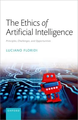 Etica inteligenței artificiale: Principii, provocări și oportunități - The Ethics of Artificial Intelligence: Principles, Challenges, and Opportunities