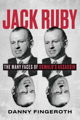 Jack Ruby: Multiplele fețe ale asasinului lui Oswald - Jack Ruby: The Many Faces of Oswald's Assassin