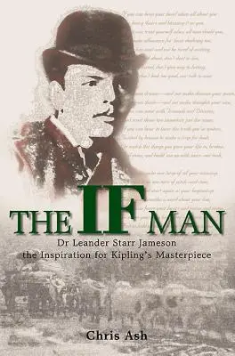 Omul If: Dr. Leander Starr Jameson, sursa de inspirație pentru capodopera lui Kipling - The If Man: Dr Leander Starr Jameson, the Inspiration for Kipling's Masterpiece