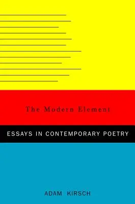 Elementul modern: Eseuri despre poezia contemporană - The Modern Element: Essays on Contemporary Poetry