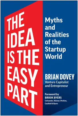 Ideea este partea ușoară: Mituri și realități ale lumii startup-urilor - The Idea Is the Easy Part: Myths and Realities of the Startup World