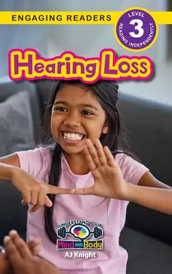 Pierderea auzului: Înțelege-ți mintea și corpul (Engaging Readers, Level 3) - Hearing Loss: Understand Your Mind and Body (Engaging Readers, Level 3)