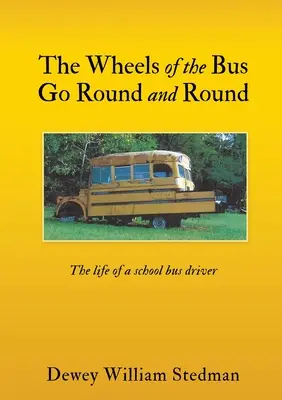 The Wheels of the Bus Go Round and Round: Viața unui șofer de autobuz școlar - The Wheels of the Bus Go Round and Round: The life of a school bus driver