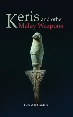 Keris și alte arme malay - Keris and Other Malay Weapons