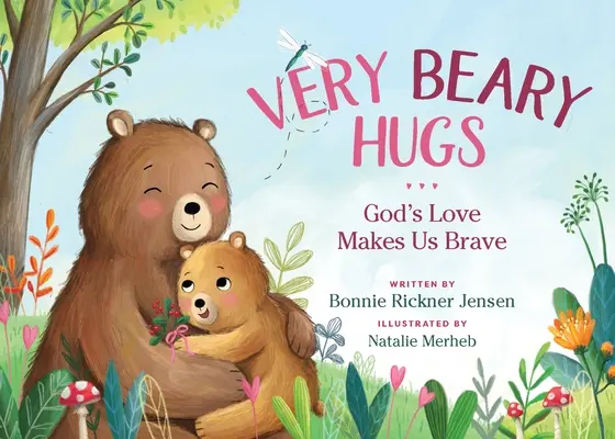 Îmbrățișări foarte urâte: Dragostea lui Dumnezeu ne face curajoși - Very Beary Hugs: God's Love Makes Us Brave