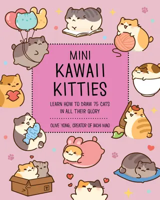 Pisicuțe Mini Kawaii: Învață cum să desenezi 75 de pisici în toată splendoarea lor - Mini Kawaii Kitties: Learn How to Draw 75 Cats in All Their Glory
