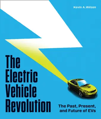 Revoluția vehiculelor electrice: Trecutul, prezentul și viitorul vehiculelor electrice - The Electric Vehicle Revolution: The Past, Present, and Future of Evs