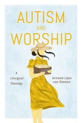 Autism și închinare: O teologie liturgică - Autism and Worship: A Liturgical Theology