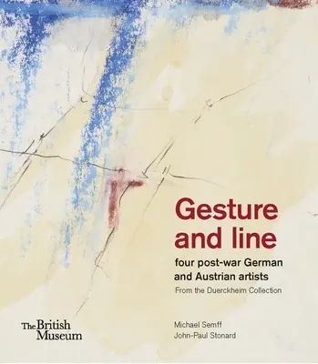 Gest și linie: Patru artiști germani și austrieci postbelici din colecția Duerckheim - Gesture and Line: Four Post-War German and Austrian Artists from the Duerckheim Collection