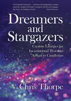 Dreamers and Stargazers: Liturghii creative pentru cultul întrupării: De la Advent la Candelă - Dreamers and Stargazers: Creative Liturgies for Incarnational Worship: Advent to Candlemas
