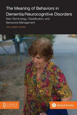 Semnificația comportamentelor în demență/tulburări neurocognitive: Terminologie nouă, clasificare și gestionare comportamentală - The Meaning of Behaviors in Dementia/Neurocognitive Disorders: New Terminology, Classification, and Behavioral Management