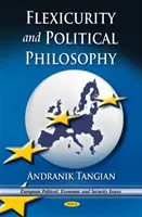 Flexicuritate și filosofie politică - Către o Europă favorabilă majorității - Flexicurity & Political Philosophy - Towards a Majority-Friendly Europe