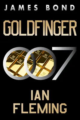 Goldfinger: Un roman James Bond - Goldfinger: A James Bond Novel