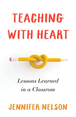Predarea cu suflet: Lecții învățate într-o sală de clasă - Teaching with Heart: Lessons Learned in a Classroom