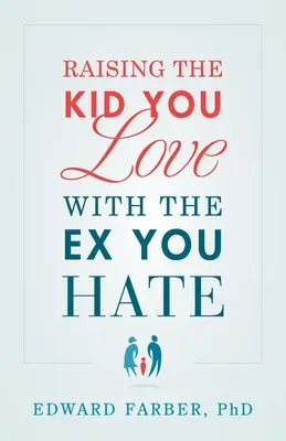 Creșterea copilului pe care îl iubești cu fostul iubit pe care îl urăști - Raising the Kid You Love with the Ex You Hate
